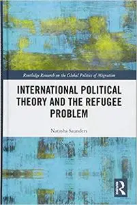 International Political Theory and the Refugee Problem