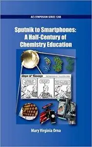 Sputnik to Smartphones: A Half-Century of Chemistry Education