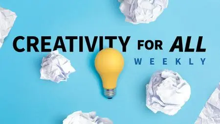 Creativity Tips for All Weekly