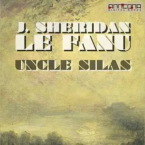 «Uncle Silas» by Joseph Sheridan Le Fanu