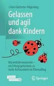 Gelassen und agil dank Kindern