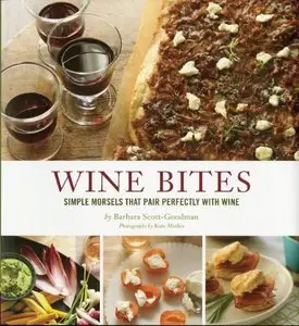 Wine Bites: 64 Simple Nibbles That Pair Perfectly with Wine