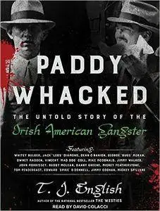 Paddy Whacked: The Untold Story of the Irish American Gangster