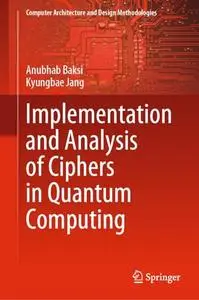 Implementation and Analysis of Ciphers in Quantum Computing