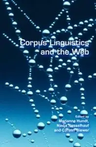 Corpus Linguistics and the Web (Language & Computers 59) (Language & Computers: Studies in Practical Linguistics)