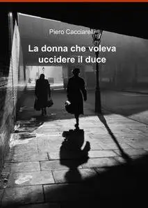 La donna che voleva uccidere il duce