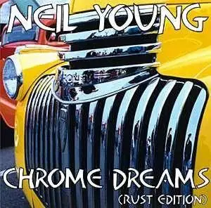 Neil Young - Chrome Dreams (Rust Edition) [1976] - 2 CD's - Bootleg