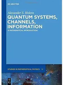 Quantum Systems, Channels, Information: A Mathematical Introduction [Repost]