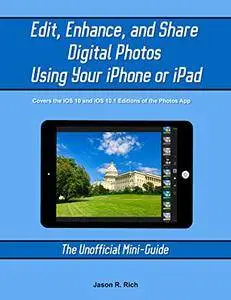 Edit, Enhance, and Share Digital Photos Using Your iPhone or iPad