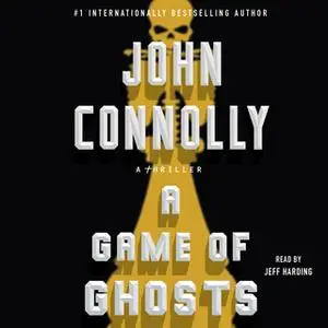 «A Game of Ghosts» by John Connolly