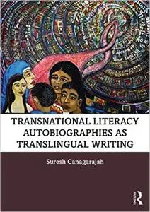 Transnational Literacy Autobiographies as Translingual Writing