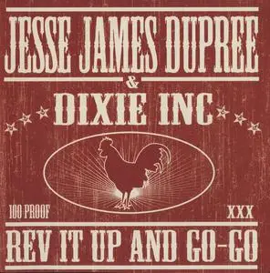 Jesse James Dupree & Dixie Inc. - Rev It Up And Go-Go (2008)