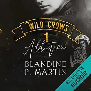 Blandine P. Martin, "Wild Crows, tome 1 : Addiction"