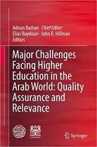 Major Challenges Facing Higher Education in the Arab World: Quality Assurance and Relevance