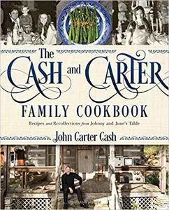 The Cash and Carter Family Cookbook: Recipes and Recollections from Johnny and June's Table