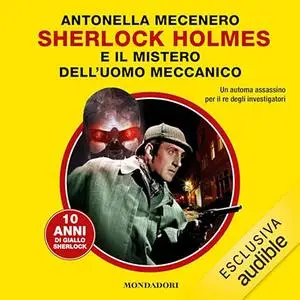 «Sherlock Holmes e il mistero dell'uomo meccanico» by Antonella Mecenero