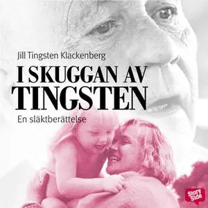 «I skuggan av Tingsten : en släktberättelse» by Jill Tingsten Klackenberg
