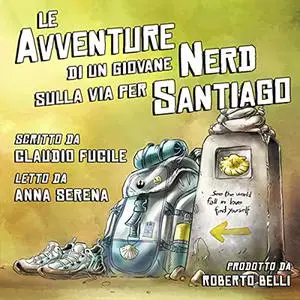 «Le avventure di un giovane nerd sulla via per Santiago» by Claudio Fucile
