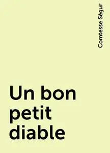 «Un bon petit diable» by Comtesse Ségur