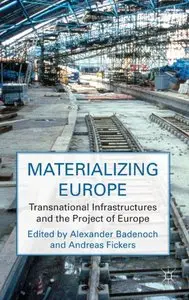 Materializing Europe: Transnational Infrastructures and the Project of Europe (repost)