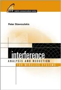 Interference Analysis and Reduction for Wireless Systems by Peter Stavroulakis