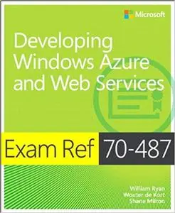 Exam Ref 70-487: Developing Windows Azure and Web Services (Repost)