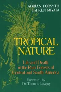 Tropical Nature: Life and Death in the Rain Forests of Central and South America (repost)