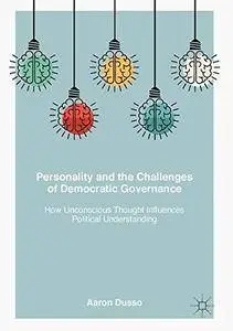 Personality and the Challenges of Democratic Governance: How Unconscious Thought Influences Political Understanding