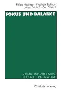 Fokus und Balance: Aufbau und Wachstum industrieller Netzwerke. Am Beispiel von VW/Zwickau, Jenoptik/Jena und Schienenfahrzeugb