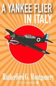 «A Yankee Flier in Italy» by Rutherford G. Montgomery