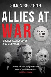 Allies at War: Churchill v Roosevelt v De Gaulle