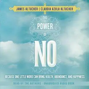 The Power of No: Because One Little Word Can Bring Health, Abundance, and Happiness [Audiobook]