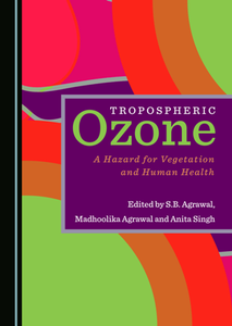 Tropospheric Ozone : A Hazard for Vegetation and Human Health