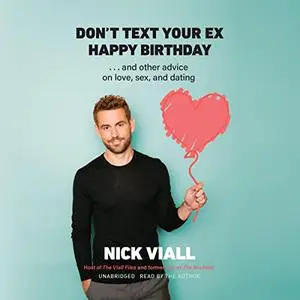 Don’t Text Your Ex Happy Birthday: And Other Advice on Love, Sex, and Dating [Audiobook]