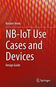 NB-IoT Use Cases and Devices: Design Guide