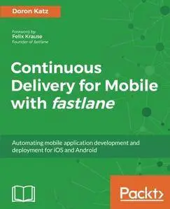Continuous Delivery for Mobile with fastlane