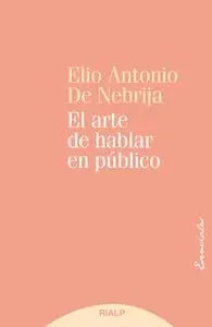 «El arte de hablar en público» by Elio Antonio de Nebrija