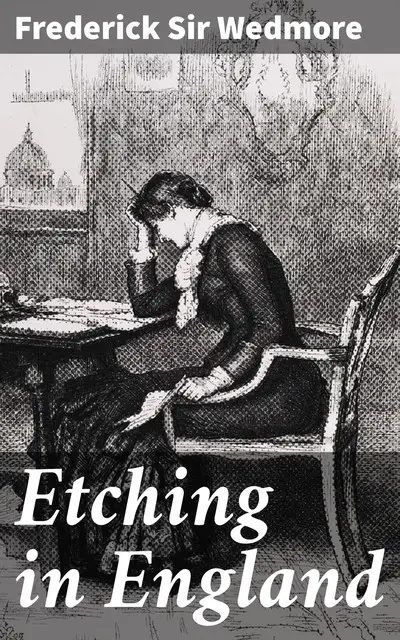 «Etching in England» by Frederick Sir Wedmore