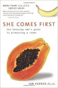 She Comes First: The Thinking Man's Guide to Pleasuring a Woman-repost