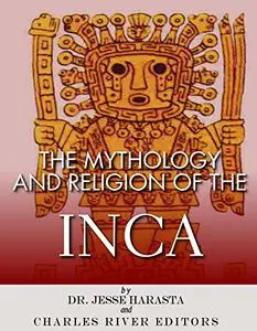 The Mythology and Religion of the Inca