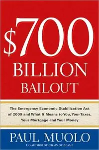 $700 Billion Bailout: The Emergency Economic Stabilization Act and What It Means to You, Your Money... (repost)