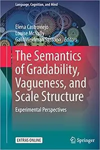 The Semantics of Gradability, Vagueness, and Scale Structure: Experimental Perspectives
