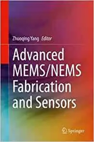 Advanced MEMS/NEMS Fabrication and Sensors