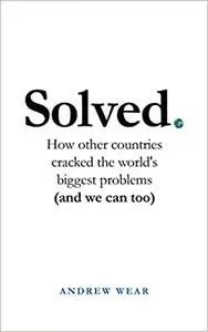 Solved: How other countries cracked the world's biggest problems