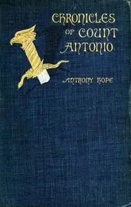 «The Chronicles of Count Antonio» by Anthony Hope