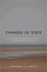 Changes of State: Nature and the Limits of the City in Early Modern Natural Law