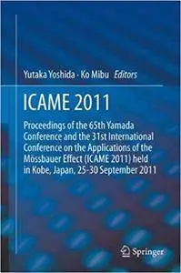 ICAME 2011: Proceedings of the 31st International Conference on the Applications of the Mössbauer Effect