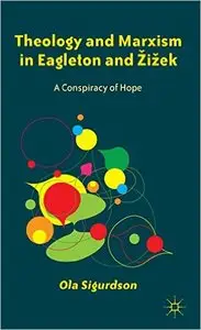 Theology and Marxism in Eagleton and Zizek: A Conspiracy of Hope (repost)