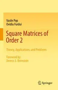 Square Matrices of Order 2: Theory, Applications, and Problems