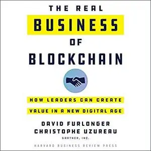 The Real Business of Blockchain: How Leaders Can Create Value in a New Digital Age [Audiobook]